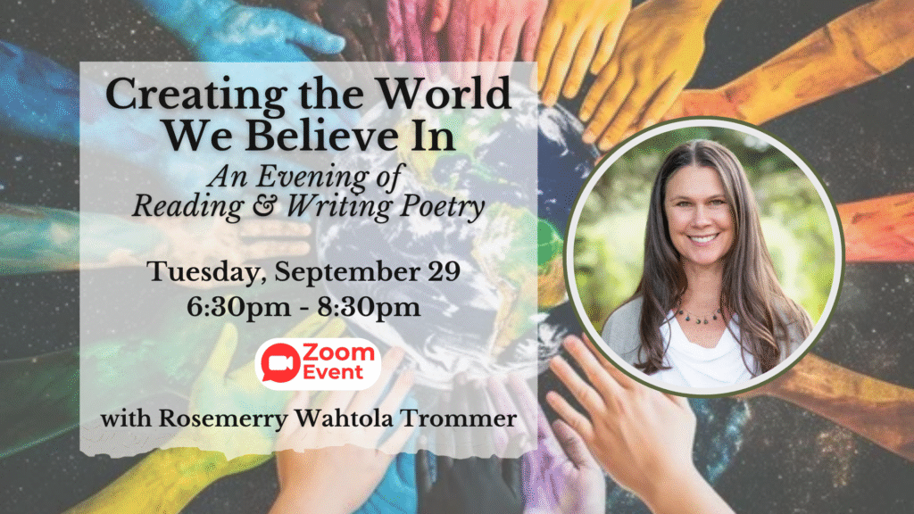 Creating the World We Believe In with Rosemerry Wahtola Trommer